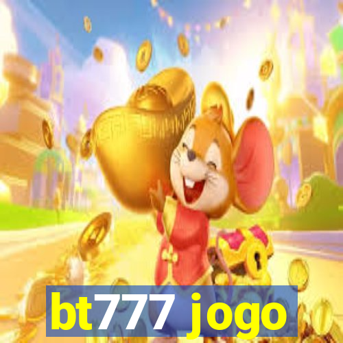 bt777 jogo